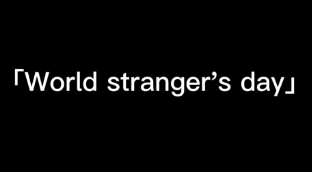 World stranger's Day is also my birthday！